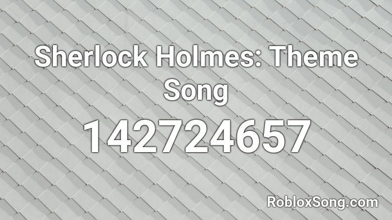Sherlock Holmes: Theme Song Roblox ID