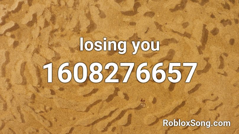 losing you Roblox ID