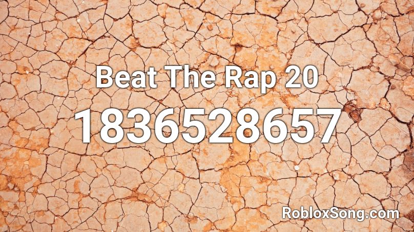 Beat The Rap 20 Roblox ID