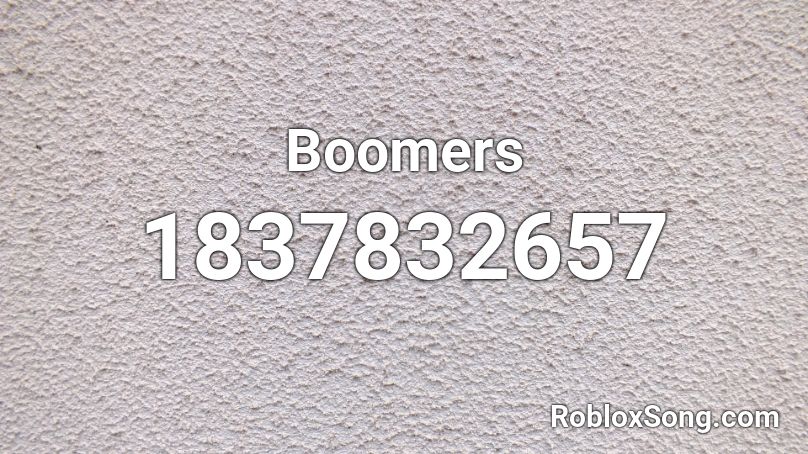 Boomers Roblox ID