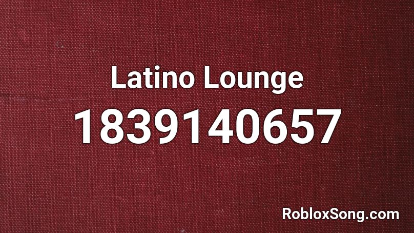 Latino Lounge Roblox ID