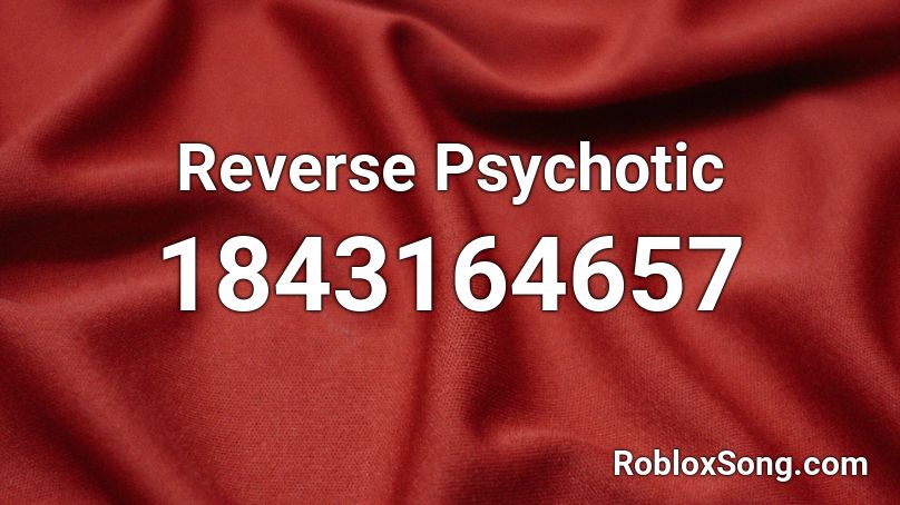 Reverse Psychotic Roblox ID