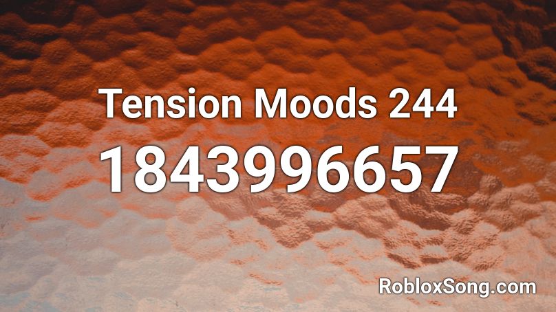 Tension Moods 244 Roblox ID