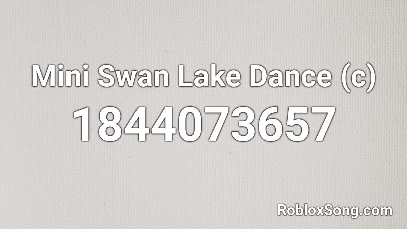 Mini Swan Lake Dance (c) Roblox ID