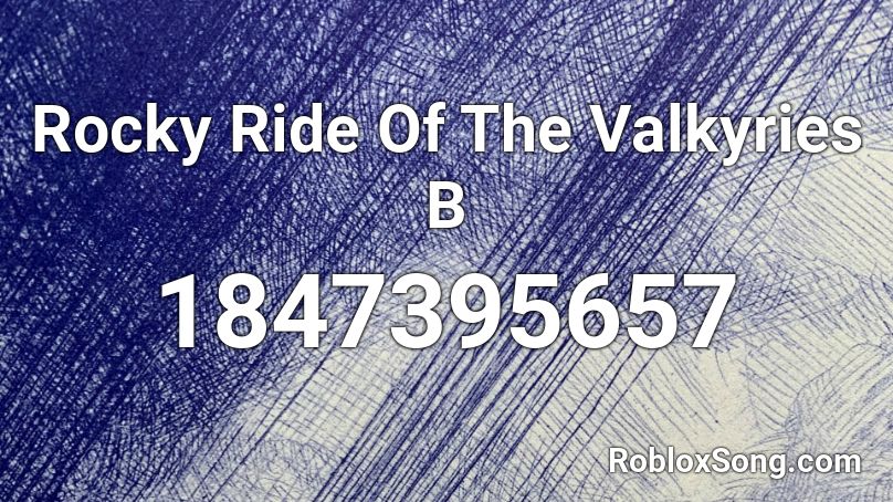 Rocky Ride Of The Valkyries B Roblox ID