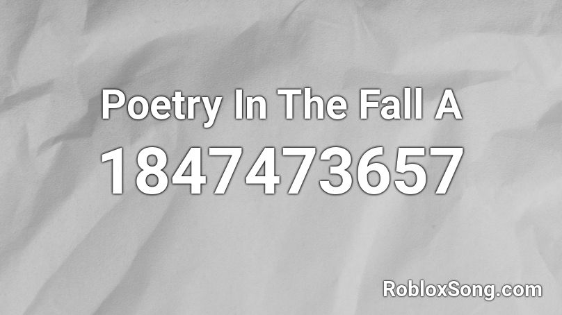 Poetry In The Fall A Roblox ID