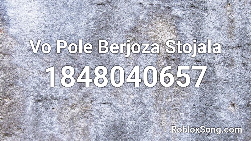 Vo Pole Berjoza Stojala Roblox ID