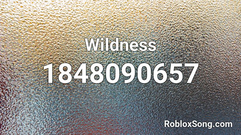 Wildness Roblox ID