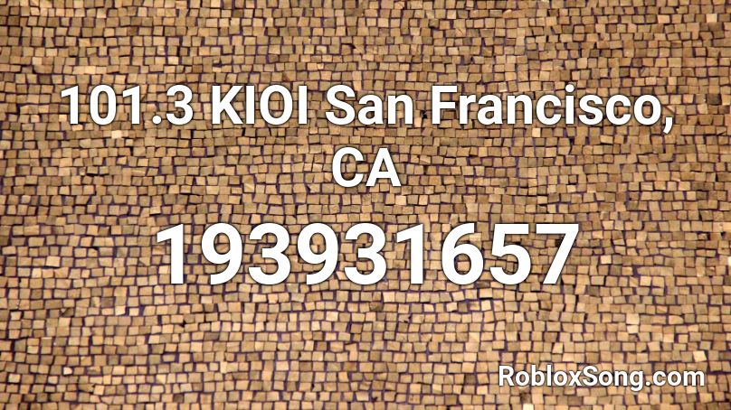 101 3 Kioi San Francisco Ca Roblox Id Roblox Music Codes - hollywood undead dead in ditches roblox song id