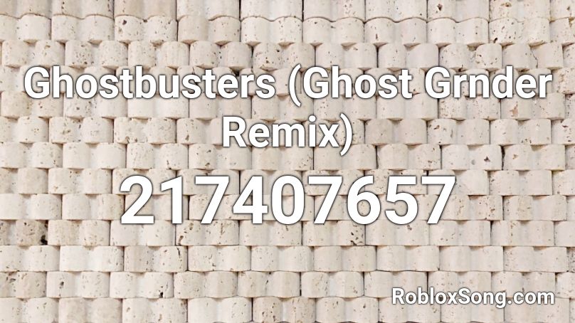 Ghostbusters Ghost Grnder Remix Roblox Id Roblox Music Codes - ghost buster theme roblox id