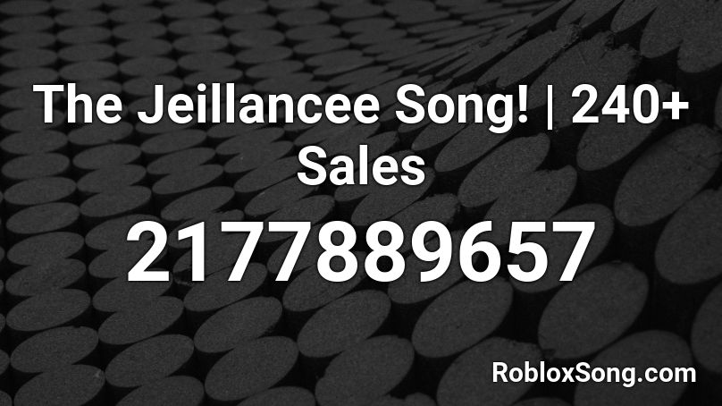 The Jeillancee Song! | 240+ Sales Roblox ID