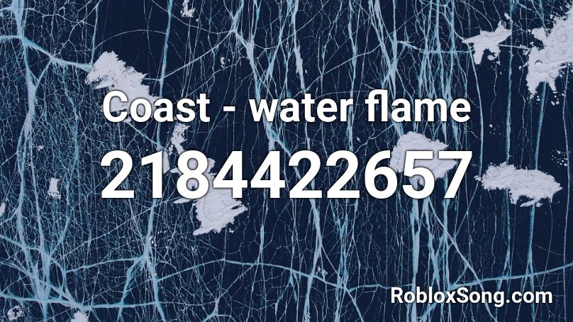 Coast Water Flame Roblox Id Roblox Music Codes - blue flame roblox