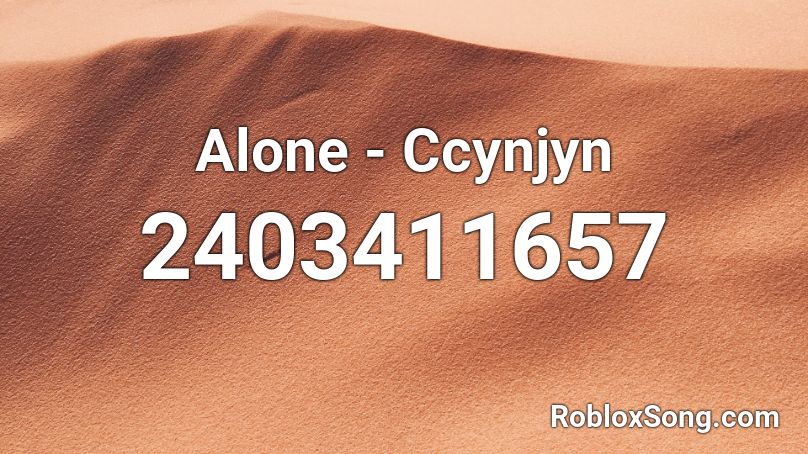 Alone - Ccynjyn Roblox ID