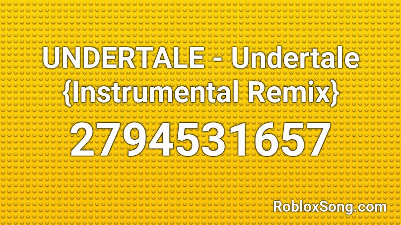 UNDERTALE - Undertale {Instrumental Remix} Roblox ID