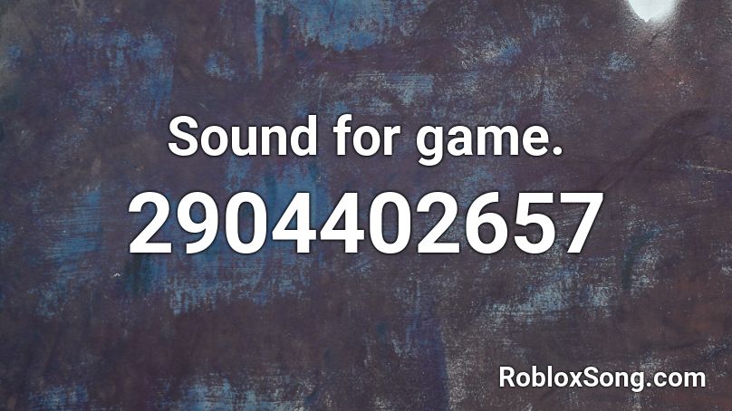 Sound for game. Roblox ID