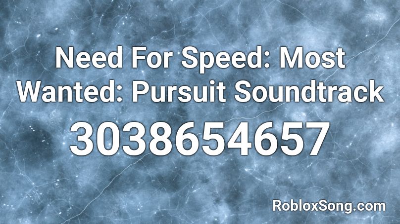 Need For Speed: Most Wanted: Pursuit Soundtrack Roblox ID