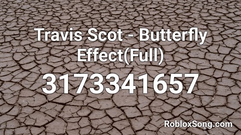 Travis Scot - Butterfly Effect(Full) Roblox ID