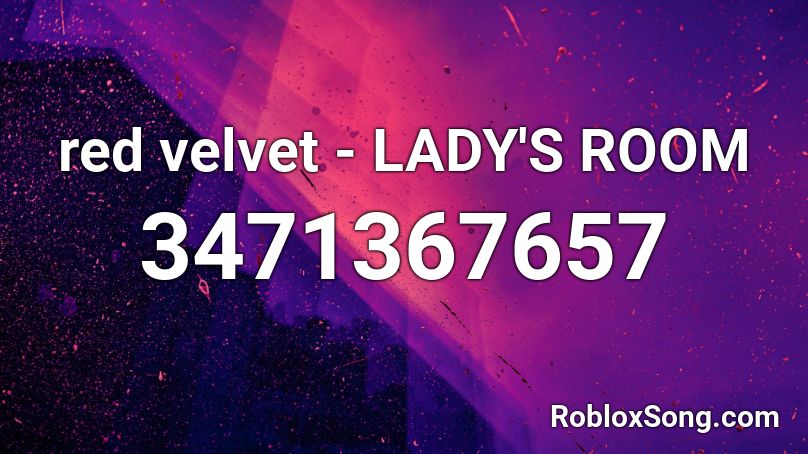 red velvet - LADY'S ROOM Roblox ID