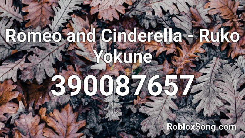 Romeo and Cinderella - Ruko Yokune Roblox ID
