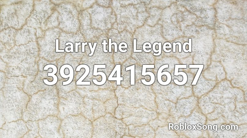 Larry the Legend Roblox ID