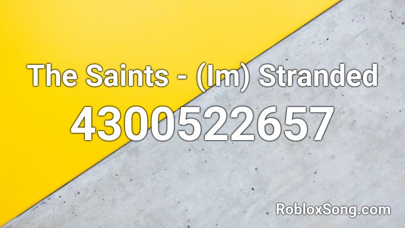 The Saints - (Im) Stranded Roblox ID