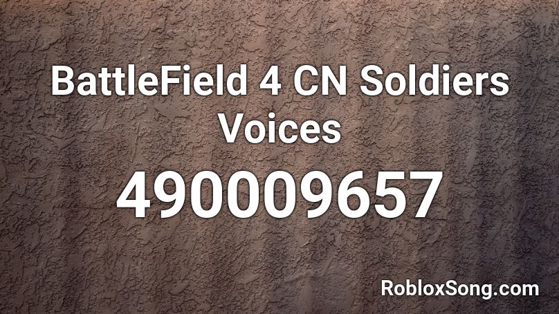 BattleField 4 CN Soldiers Voices Roblox ID