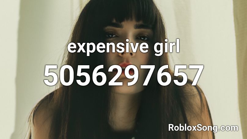 expensive girl Roblox ID