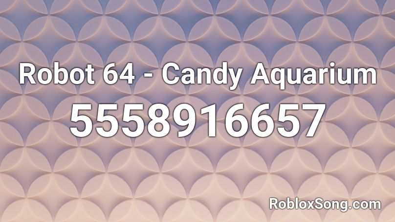Robot 64 - Candy Aquarium Roblox ID