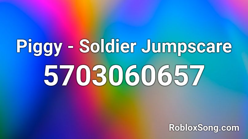 Piggy - Soldier Jumpscare Roblox ID