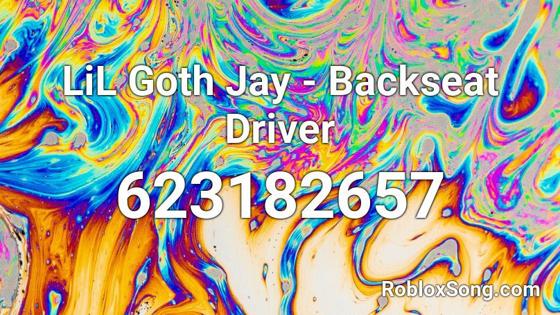 LiL Goth Jay - Backseat Driver Roblox ID