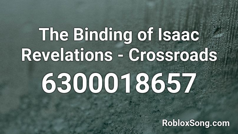 The Binding of Isaac Revelations - Crossroads Roblox ID