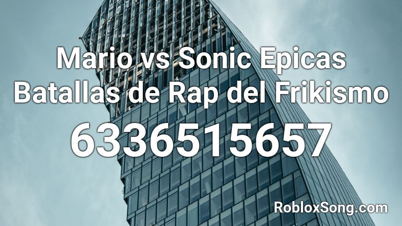 Mario vs Sonic Epicas Batallas de Rap del Frikismo Roblox ID