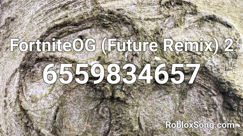 Fortnite OG (Future Remix) 2 Roblox ID