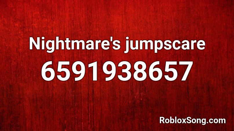 Nightmare's jumpscare Roblox ID