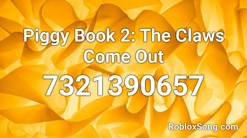 Piggy Book 2: The Claws Come Out Roblox ID