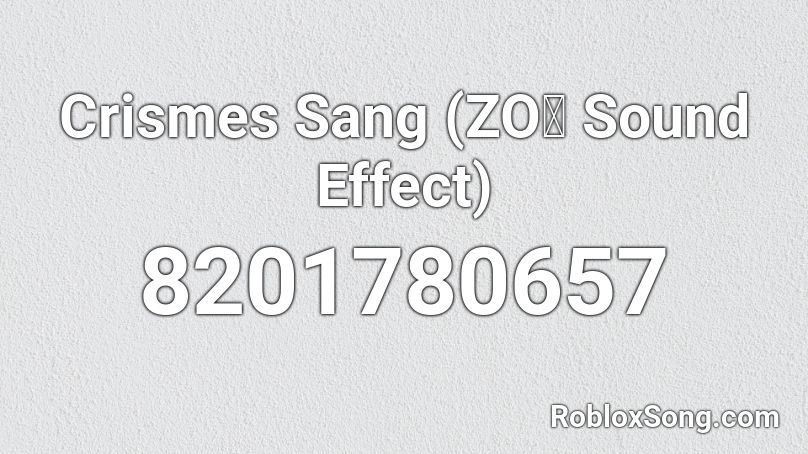 Crismes Sang (ZOぞ Sound Effect) Roblox ID