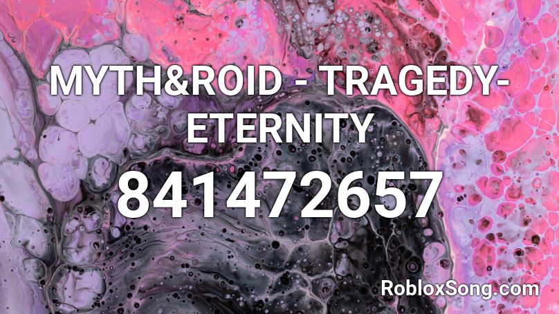 MYTH&ROID - TRAGEDY-ETERNITY Roblox ID