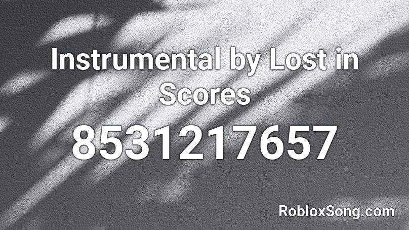 Instrumental by Lost in Scores Roblox ID
