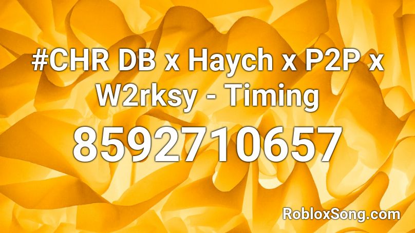 #CHR DB x Haych x P2P x W2rksy - Timing Roblox ID