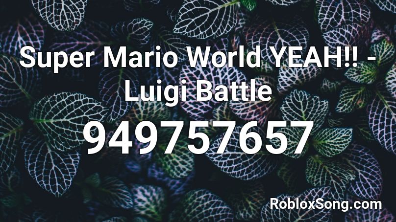 Super Mario World YEAH!! - Luigi Battle Roblox ID