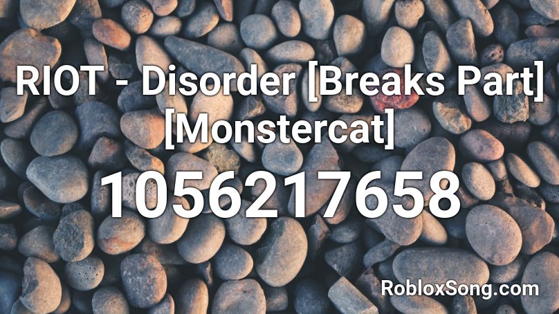 RIOT - Disorder [Breaks Part] [Monstercat]      Roblox ID