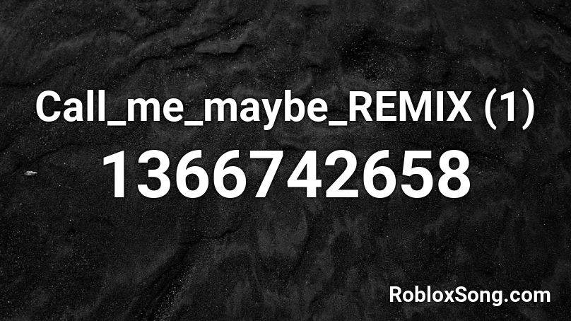 Call_me_maybe_REMIX (1) Roblox ID