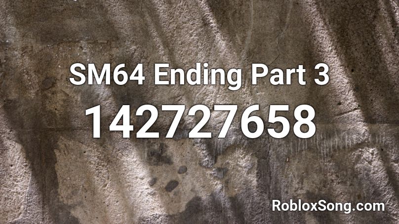 SM64 Ending Part 3 Roblox ID