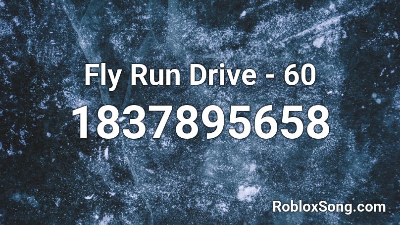 Fly Run Drive - 60 Roblox ID