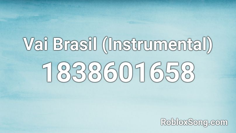 Vai Brasil (Instrumental) Roblox ID
