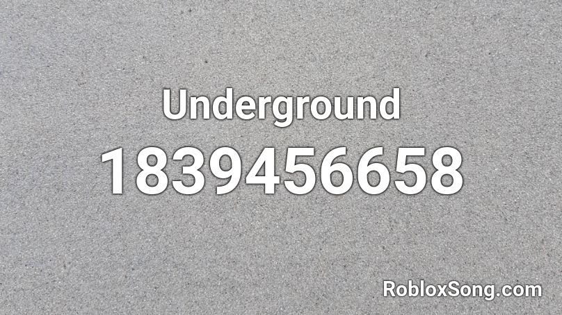 Underground Roblox ID