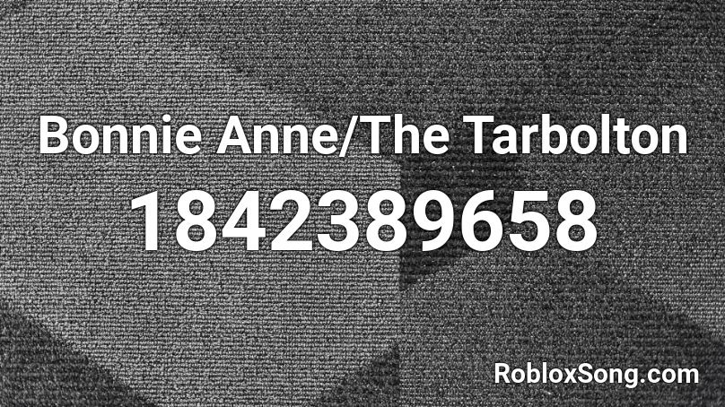 Bonnie Anne/The Tarbolton Roblox ID