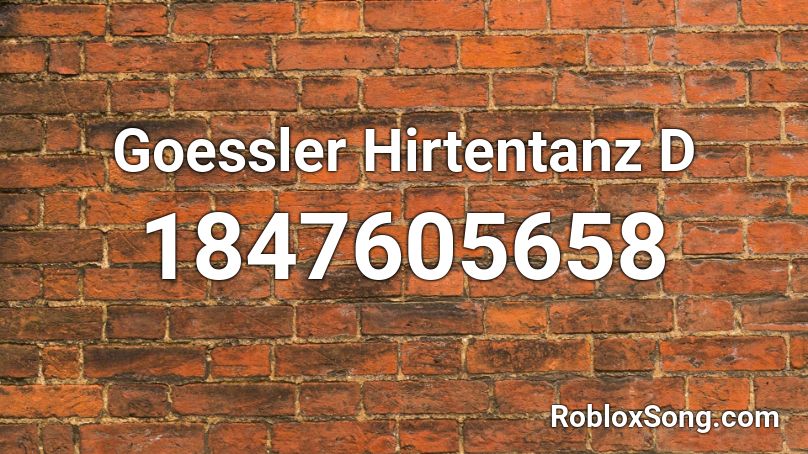 Goessler Hirtentanz D Roblox ID