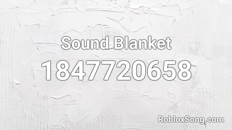 Sound Blanket Roblox ID