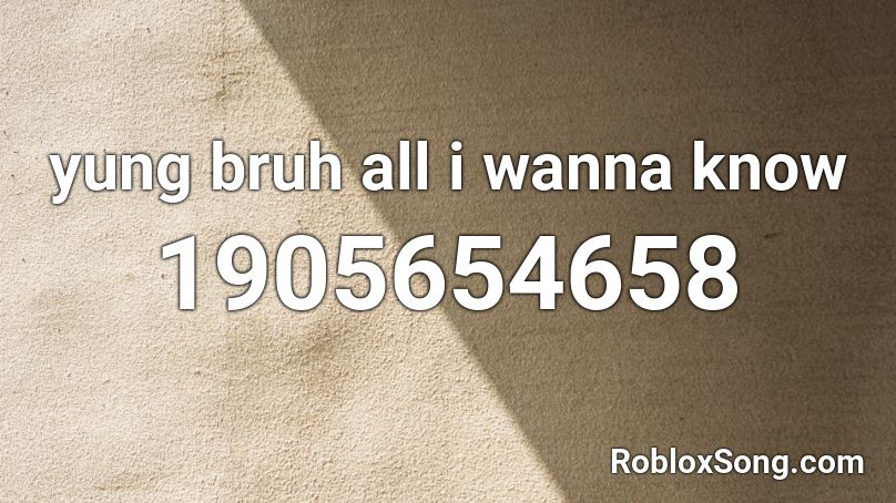 yung bruh all i wanna know Roblox ID